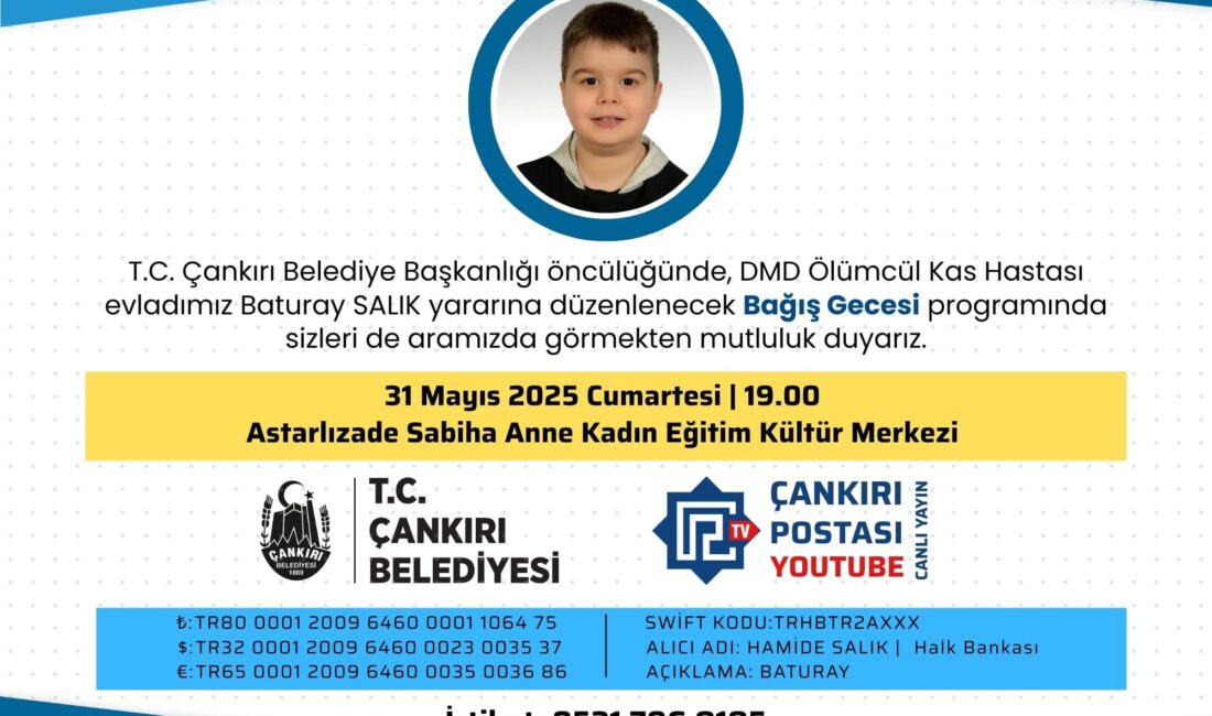 “Kalplerimizi birleştirelim, Baturay’a nefes olalım” Çankırı Belediyesi DMD hastası Baturay Salık için bağış gecesi yapacak.