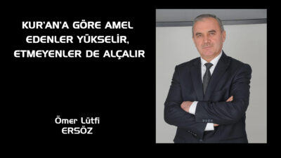 Her zaman İslam’ın hükümlerine uygun güzel bir hayatı yaşamalıyız. İmtihan
