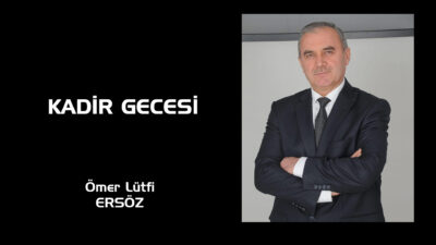 Allah (c. c.) Kadir Gecesi hakkında: “ Biz onu (