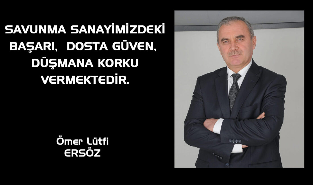 SAVUNMA SANAYİMİZDEKİ BAŞARI, DOSTA GÜVEN, DÜŞMANA KORKU VERMEKTEDİR. Genel olarak Müslümanların bulunduğu coğrafyalarda kan ve gözyaşı her zaman