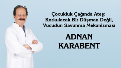 Kıymetli okurlar, Çocukluk çağında aileleri en çok endişelendiren ve acil