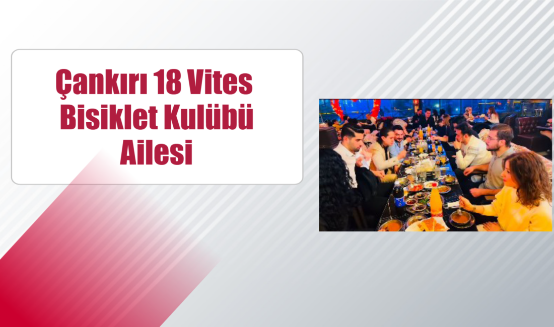 Bisiklet Kulübü iftarda buluştu Çankırı 18 Vites Bisiklet Kulübü Ailesi, iftar sofrasında bir araya