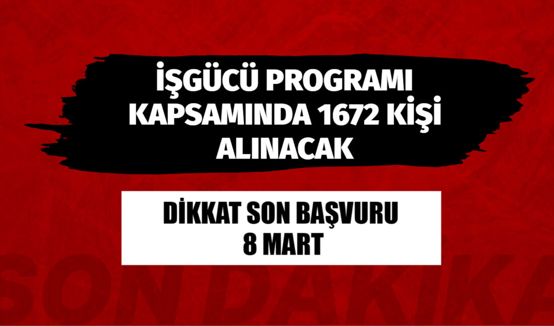 İşgücü uyum programları çerçevesinde 1672 kişi alınacak 8 Mart 2026 tarihine kadar sürecek müracaatlar çerçevesinde 10 Mart
