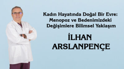 Değerli okurlar, Kadın bedeni, yaşam boyu dinamik ve fizyolojik değişimlerin