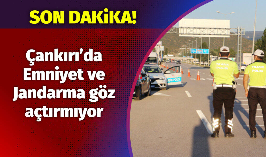 23-29 Mart tarihleri arasında Çankırı Emniyet Müdürlüğü ve İl Jandarma