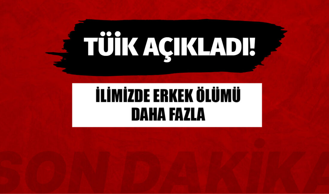 İlimizde erkek ölümü daha fazla Türkiye İstatistik Kurumu Başkanlığı (TÜİK) Ölüm ve Ölüm Nedeni İstatistikleri,