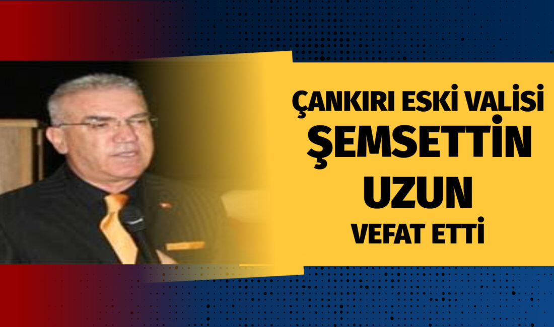 Çankırı Eski Valisi Şemsettin Uzun Hayatını Kaybetti Çankırı’da 2008-2011 yılları arasında valilik görevini yürüten, Türk bürokrasisinin duayen