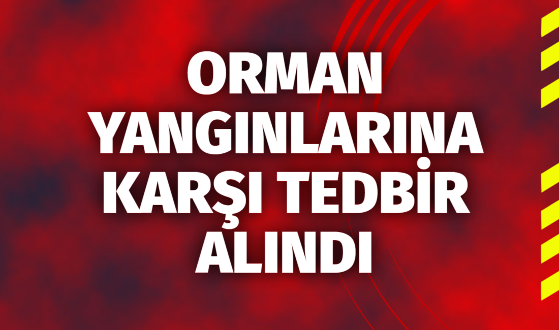 Orman Yangınlarına Karşı Tedbirler alındı Çankırı Valiliği Orman Yangınlarıyla Mücadele Komisyonu tarafından alınan kararlar doğrultusunda,