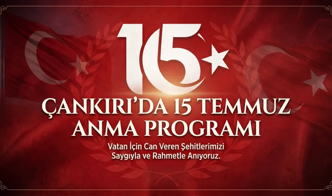 Çankırı’da 15 Temmuz Anma Programı Çankırı Valiliği, 15 Temmuz Demokrasi ve Milli Birlik Günü anma