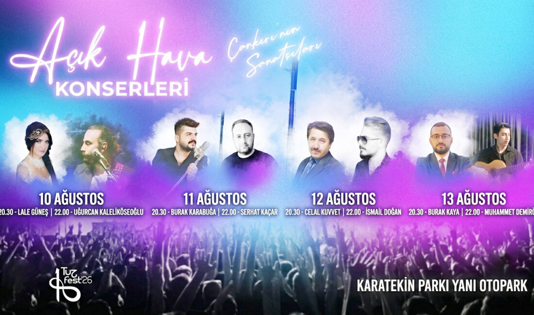 “Çankırı’nın Sanatçıları” Açık Hava Konserleri Başlıyor! Çankırı Belediyesi ev sahipliğinde düzenlenen “TuzFest’26” etkinlikleri kapsamında, şehrin kendi