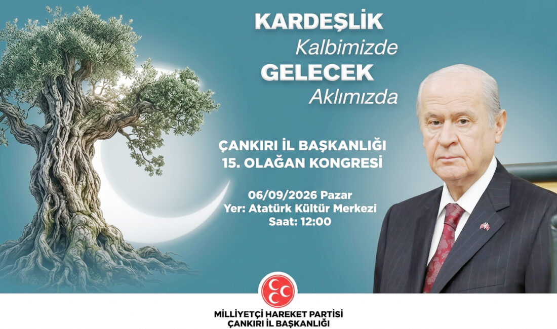Milliyetçi Hareket Partisi (MHP) Çankırı İl Başkanlığı, 15. Olağan Kongresi’ni
