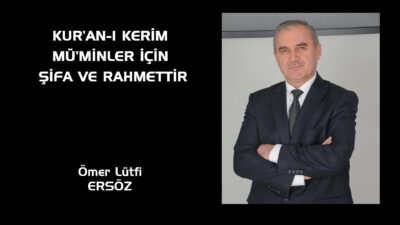        Kur’an-ı Kerîm Mü’minler için gerçek anlamda şifa kaynağıdır ve