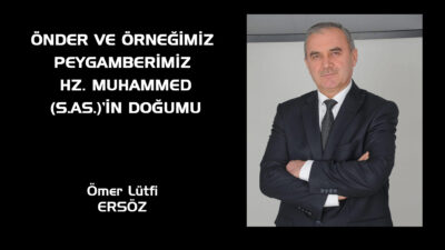 Önder ve Örneğimiz Muhammed’ül Emin Alemlere Rahmet Hz. Muhammed (s.a.s.)