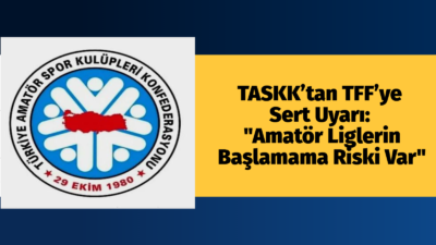 Türkiye Amatör Spor Kulüpleri Konfederasyonu (TASKK), Türkiye Futbol Federasyonu (TFF)