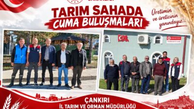 Çankırı İl Tarım ve Orman Müdürlüğü, çiftçilerle sahada bir araya