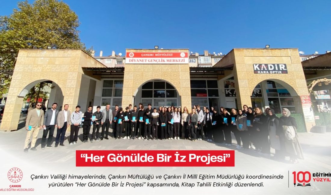 “Her Gönülde Bir İz Projesi” Çankırı Valiliği himayelerinde, Çankırı Müftülüğü ve Çankırı İl Millî Eğitim