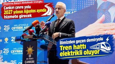 AK Parti Çankırı genişletilmiş il danışma meclisi Ulaştırma Bakanı Abdulkadir