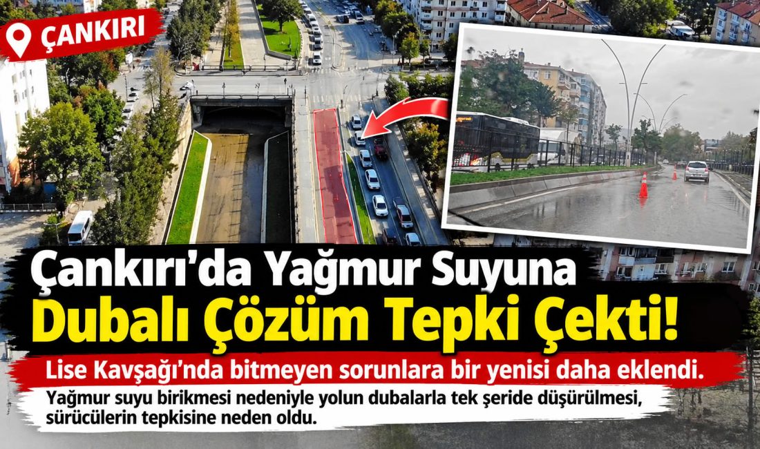 Çankırı’da Yağmur Suyuna Dubalı Çözüm Tepki Çekti! Lise Kavşağı’nda bitmeyen sorunlara bir yenisi daha eklendi. Yağmur suyu