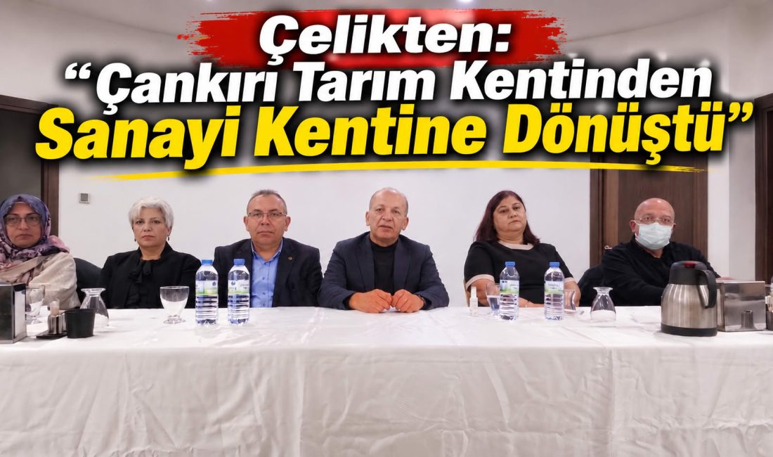 Çelikten: “Çankırı Tarım Kentinden Sanayi Kentine Dönüştü” Çankırı Ticaret ve Sanayi Odası Başkanı Hayrettin Çelikten, kentin son