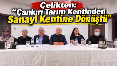 Çankırı Ticaret ve Sanayi Odası Başkanı Hayrettin Çelikten, kentin son