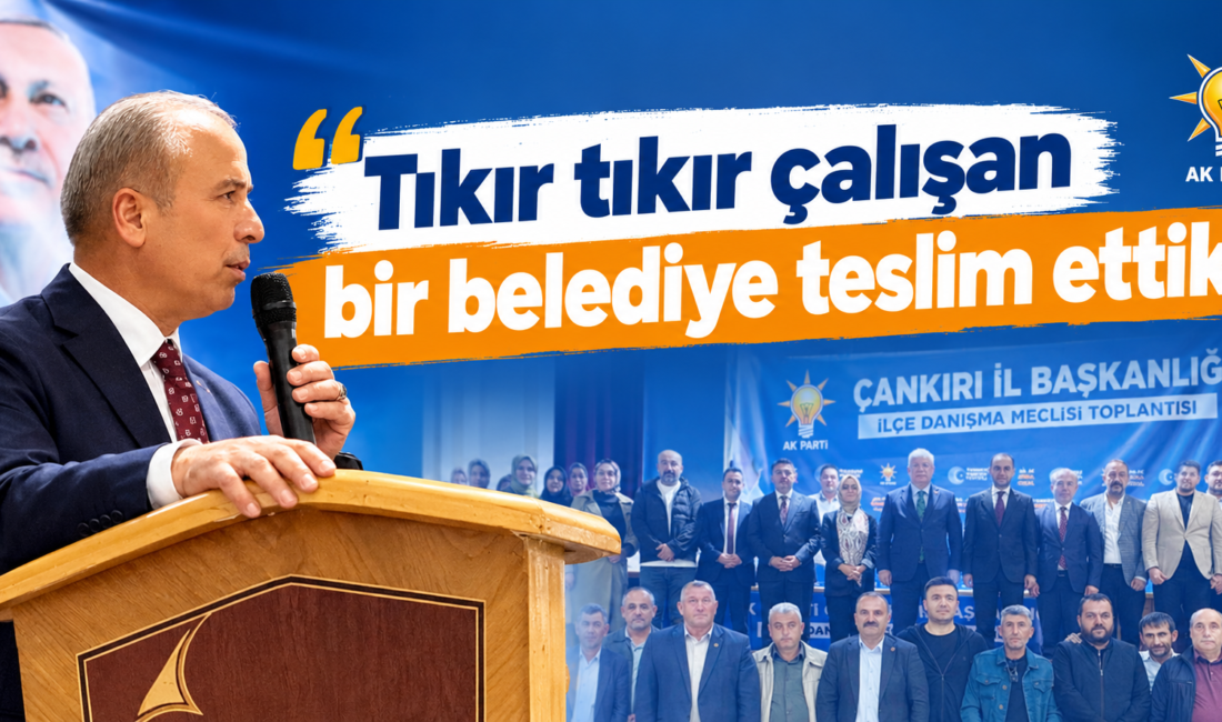 AK Parti Çankırı Merkez ilçe danışma meclis toplantısı gerçekleştirildi. Milletvekili